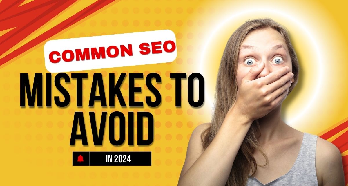 Common SEO Mistakes to Avoid in 2024
